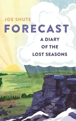 Vorhersage: Ein Tagebuch der verlorenen Jahreszeiten - Forecast: A Diary of the Lost Seasons