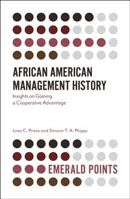 Afroamerikanische Management-Geschichte: Einblicke in die Erlangung eines kooperativen Vorteils - African American Management History: Insights on Gaining a Cooperative Advantage