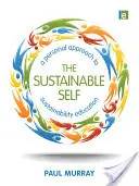 Das nachhaltige Selbst: Ein persönlicher Ansatz zur Erziehung zur Nachhaltigkeit - The Sustainable Self: A Personal Approach to Sustainability Education