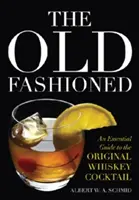 Der Old Fashioned: Ein unverzichtbarer Leitfaden für den ursprünglichen Whiskey-Cocktail - The Old Fashioned: An Essential Guide to the Original Whiskey Cocktail