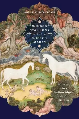 Geflügelte Hengste und böse Stuten: Pferde in Mythos und Geschichte der Indianer - Winged Stallions and Wicked Mares: Horses in Indian Myth and History