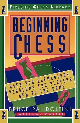 Schach für Einsteiger: Über 300 elementare Probleme für Neueinsteiger - Beginning Chess: Over 300 Elementary Problems for Players New to the Game