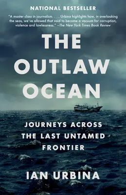Der geächtete Ozean: Reisen über die letzte ungezähmte Grenze - The Outlaw Ocean: Journeys Across the Last Untamed Frontier