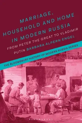 Heirat, Haushalt und Heim im modernen Russland: Von Peter dem Großen bis Wladimir Putin - Marriage, Household, and Home in Modern Russia: From Peter the Great to Vladimir Putin