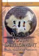 Positive Jugendentwicklung - Theorie, Forschung und Anwendung - Positive Youth Development - Theory, Research & Application