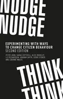 Nudge, nudge, think, think: Experimente zur Änderung des Verhaltens der Bürger, zweite Auflage - Nudge, nudge, think, think: Experimenting with ways to change citizen behaviour, second edition