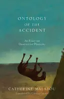 Die Ontologie des Unfalls: Ein Essay über zerstörerische Plastizität - The Ontology of the Accident: An Essay on Destructive Plasticity