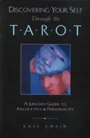 Entdecke dein Selbst durch das Tarot: Ein jungianischer Leitfaden zu Archetypen und Persönlichkeit - Discovering Your Self Through the Tarot: A Jungian Guide to Archetypes and Personality