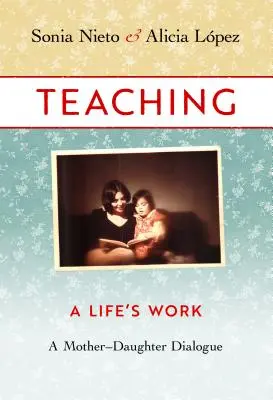 Unterrichten, ein Lebenswerk: Ein Mutter-Tochter-Dialog - Teaching, a Life's Work: A Mother-Daughter Dialogue