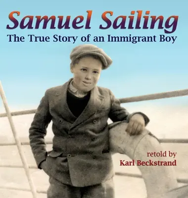 Samuel Sailing: Die wahre Geschichte eines Immigrantenjungen - Samuel Sailing: The True Story of an Immigrant Boy