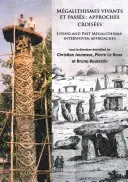 Lebendige Megalithkulturen und Pässe: Annäherungen an die Croisees: Lebendige und vergangene Megalithismen: Verwobene Annäherungen - Megalithismes Vivants Et Passes: Approches Croisees: Living and Past Megalithisms: Interwoven Approaches