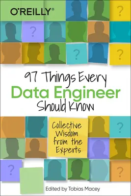 97 Dinge, die jeder Dateningenieur wissen sollte: Die gesammelte Weisheit der Experten - 97 Things Every Data Engineer Should Know: Collective Wisdom from the Experts