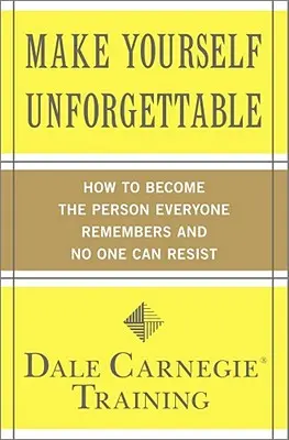 Machen Sie sich unvergesslich: Wie Sie die Person werden, an die sich jeder erinnert und der niemand widerstehen kann - Make Yourself Unforgettable: How to Become the Person Everyone Remembers and No One Can Resist