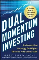 Duales Momentum-Investieren: Eine innovative Strategie für höhere Erträge bei geringerem Risiko - Dual Momentum Investing: An Innovative Strategy for Higher Returns with Lower Risk