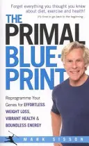 Primal Blueprint - Programmieren Sie Ihre Gene für müheloses Abnehmen, strahlende Gesundheit und grenzenlose Energie - Primal Blueprint - Reprogramme your genes for effortless weight loss, vibrant health and boundless energy