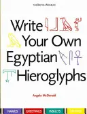 Schreiben Sie Ihre eigenen ägyptischen Hieroglyphen - Namen * Grüße * Beleidigungen * Sprüche - Write Your Own Egyptian Hieroglyphs - Names * Greetings * Insults * Sayings