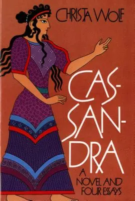 Kassandra: Ein Roman und vier Essays - Cassandra: A Novel and Four Essays