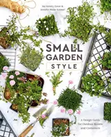 Kleiner Garten-Stil: Ein Leitfaden für die Gestaltung von Außenräumen und Containern - Small Garden Style: A Design Guide for Outdoor Rooms and Containers