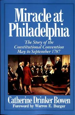Das Wunder von Philadelphia: Die Geschichte des Verfassungskonvents Mai - September 1787 - Miracle at Philadelphia: The Story of the Constitutional Convention May - September 1787