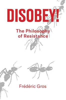Ungehorsam: Eine Philosophie des Widerstands - Disobey: A Philosophy of Resistance