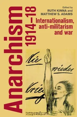 Anarchismus, 1914-18: Internationalismus, Antimilitarismus und Krieg - Anarchism, 1914-18: Internationalism, Anti-Militarism and War