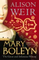 Mary Boleyn - „Die große und berüchtigte Hure - Mary Boleyn - 'The Great and Infamous Whore'