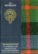 Murray - Die Ursprünge des Clans Murray und ihr Platz in der Geschichte - Murray - The Origins of the Clan Murray and Their Place in History