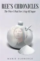 Ree's Chroniken: Der Preis, den ich für eine Tasse Zucker zahlte - Ree's Chronicles: The Price I Paid For A Cup Of Sugar