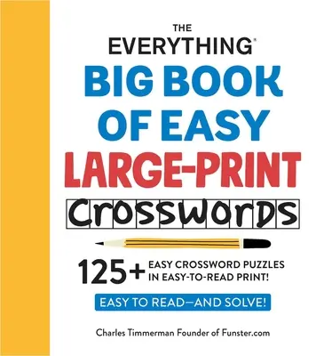 Das große Buch der einfachen Kreuzworträtsel in Großdruck: 125+ einfache Kreuzworträtsel in leicht lesbarem Druck! - The Everything Big Book of Easy Large-Print Crosswords: 125+ Easy Crossword Puzzles in Easy-To-Read Print!