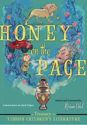 Honig auf dem Blatt: Eine Schatzkammer der jiddischen Kinderliteratur - Honey on the Page: A Treasury of Yiddish Children's Literature