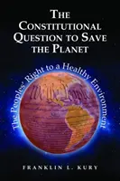 Verfassungsfrage zur Rettung des Planeten - Das Recht des Volkes auf eine gesunde Umwelt - Constitutional Question to Save the Planet - The Peoples' Right to a Healthy Environment