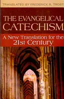 Evangelischer Katechismus:: Eine neue Übersetzung für das 21. Jahrhundert - Evangelical Catechism:: A New Translation for the 21st Century