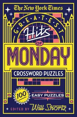 The New York Times Greatest Hits of Monday Crossword Puzzles: 100 leichte Rätsel - The New York Times Greatest Hits of Monday Crossword Puzzles: 100 Easy Puzzles