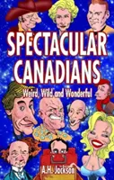 Spektakuläre Kanadier: Seltsam, wild und wundervoll - Spectacular Canadians: Weird, Wild and Wonderful