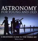 Astronomie für Jung und Alt: Ein Führer für Anfänger zum sichtbaren Himmel - Astronomy for Young and Old: A Beginner's Guide to the Visible Sky