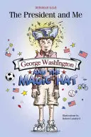 George Washington und der Zauberhut: George Washington und der Zauberhut - George Washington and the Magic Hat: George Washington and the Magic Hat