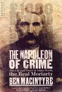 Napoleon des Verbrechens - Das Leben und die Zeiten von Adam Worth, dem echten Moriarty - Napoleon of Crime - The Life and Times of Adam Worth, the Real Moriarty