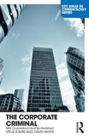Corporate Criminal - Warum Unternehmen abgeschafft werden müssen (Tombs Steve (The Open University UK)) - Corporate Criminal - Why Corporations Must Be Abolished (Tombs Steve (The Open University UK))