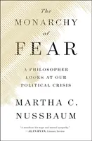 Die Monarchie der Angst: Ein Philosoph betrachtet unsere politische Krise - The Monarchy of Fear: A Philosopher Looks at Our Political Crisis