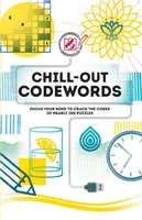 Überlastet & unterfordert: Chill-Out Codewords: Fokussieren Sie Ihren Geist, um die Codes von fast 200 Rätseln zu knacken - Overworked & Underpuzzled: Chill-Out Codewords: Focus Your Mind to Crack the Codes of Nearly 200 Puzzles