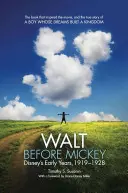 Walt vor Mickey: Disneys frühe Jahre, 1919-1928 - Walt Before Mickey: Disney's Early Years, 1919-1928