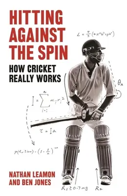 Schlagen gegen den Spin: Wie Kricket wirklich funktioniert - Hitting Against the Spin: How Cricket Really Works