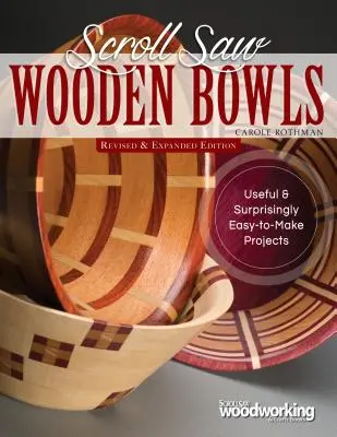 Holzschalen mit der Dekupiersäge, überarbeitete und erweiterte Ausgabe: 30 nützliche und überraschend einfach zu realisierende Projekte - Scroll Saw Wooden Bowls, Revised & Expanded Edition: 30 Useful & Surprisingly Easy-To-Make Projects