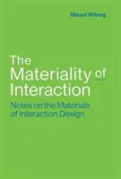 Die Materialität der Interaktion: Anmerkungen zu den Materialien des Interaktionsdesigns - The Materiality of Interaction: Notes on the Materials of Interaction Design