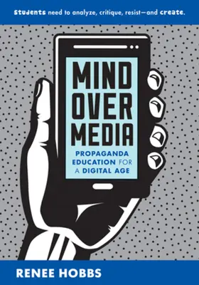 Geist über Medien: Propagandaerziehung für ein digitales Zeitalter - Mind Over Media: Propaganda Education for a Digital Age