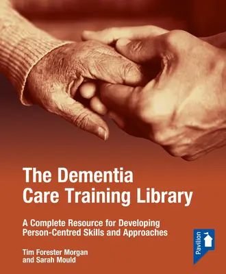 Die Schulungsbibliothek für Demenzpflege: Starter Pack: Eine vollständige Ressource für die Entwicklung personenzentrierter Fertigkeiten und Ansätze - The Dementia Care Training Library: Starter Pack: A Complete Resource for Developing Person-Centred Skills and Approaches