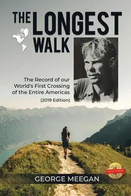 The Longest Walk: Die Aufzeichnung der ersten Durchquerung des gesamten amerikanischen Kontinents (Ausgabe 2019) - The Longest Walk: The Record of our World's First Crossing of the Entire Americas (2019 Edition)