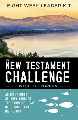 Die neutestamentliche Herausforderung: Leiterkit: Eine achtwöchige Reise durch die Geschichte von Jesus, seiner Gemeinde und seiner Wiederkunft - The New Testament Challenge Leader's Kit: An Eight-Week Journey Through the Story of Jesus, His Church, and His Return