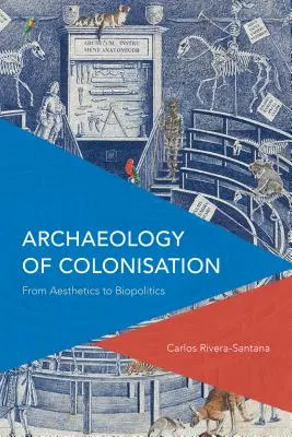 Archäologie der Kolonisierung: Von der Ästhetik zur Biopolitik - Archaeology of Colonisation: From Aesthetics to Biopolitics