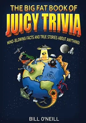 The Big Fat Book of Juicy Trivia: Verblüffende Fakten und wahre Geschichten zu jedem Thema! - The Big Fat Book of Juicy Trivia: Mind-blowing Facts And True Stories About Anything!